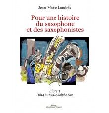 Pour une Histoire du Saxophone et des Sa