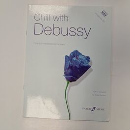 Chill with Debussy 7 Tranquil Masterpieces for Piano