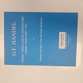 Duetto “Deh Lascia Addolcire” (Apollo e dafne HWV 122) Soprano and Bass, Flute and Piano Reduction