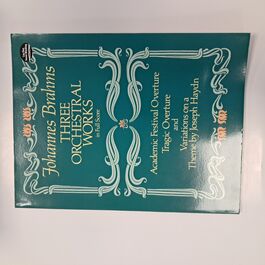 Johannes Brahms Three Orchestral Works in Full Score