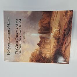 The Violin Concerti and the Sinfonia Concertante K. 364 in Full Score